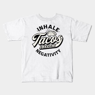 Inhale Tacos & Exhale Negativity Kids T-Shirt